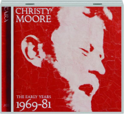 CHRISTY MOORE: The Early Years 1969-81