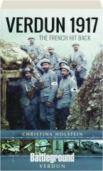 VERDUN 1917: The French Hit Back