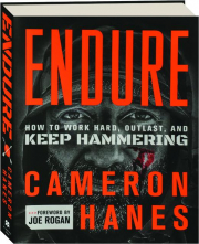 ENDURE: How to Work Hard, Outlast, and Keep Hammering