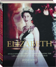 ELIZABETH, 1926-2022: An Illustrated Tribute Commemorating the Life and Reign of Queen Elizabeth II