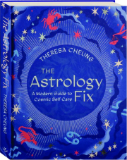 THE ASTROLOGY FIX: A Modern Guide to Cosmic Self Care