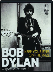 BOB DYLAN: Keep Your Eyes on the Prize