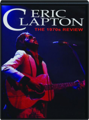 ERIC CLAPTON: The 1970s Review