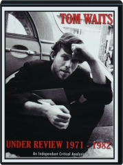 TOM WAITS: Under Review 1971-1982