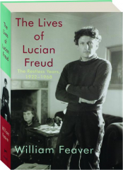THE LIVES OF LUCIAN FREUD: The Restless Years, 1922-1968