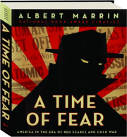 A TIME OF FEAR: America in the Era of Red Scares and Cold War