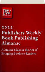 2022 PUBLISHERS WEEKLY BOOK PUBLISHING ALMANAC