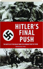 HITLER'S FINAL PUSH: The Battle of the Bulge from the German Point of View