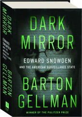 DARK MIRROR: Edward Snowden and the American Surveillance State