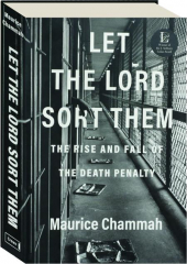 LET THE LORD SORT THEM: The Rise and Fall of the Death Penalty