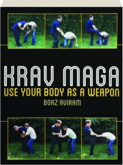 KRAV MAGA: Use Your Body as a Weapon