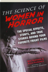 THE SCIENCE OF WOMEN IN HORROR: The Special Effects, Stunts, and True Stories Behind Your Favorite Fright Films