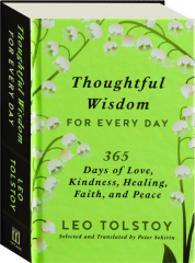 THOUGHTFUL WISDOM FOR EVERY DAY: 365 Days of Love, Kindness, Healing, Faith, and Peace