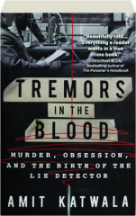 TREMORS IN THE BLOOD: Murder, Obsession, and the Birth of the Lie Detector