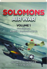 SOLOMONS AIR WAR, VOLUME 1: Guadalcanal, August-September 1942