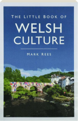 THE LITTLE BOOK OF WELSH CULTURE