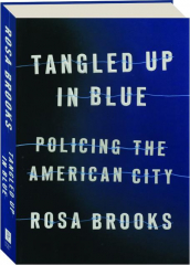 TANGLED UP IN BLUE: Policing the American City