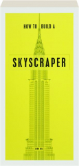HOW TO BUILD A SKYSCRAPER