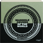 MANHOLE COVERS OF THE WORLD
