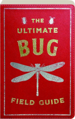 THE ULTIMATE BUG FIELD GUIDE