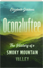 OCONALUFTEE: The History of a Smoky Mountain Valley