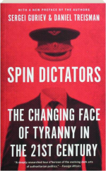 SPIN DICTATORS: The Changing Face of Tyranny in the 21st Century