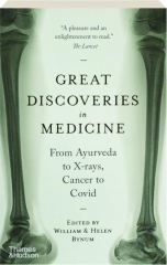 GREAT DISCOVERIES IN MEDICINE: From Ayurveda to X-rays, Cancer to Covid
