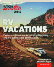 RV VACATIONS, SECOND EDITION: Explore National Parks, Iconic Attractions, and 40 Memorable Destinations