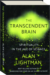 THE TRANSCENDENT BRAIN: Spirituality in the Age of Science