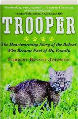 TROOPER: The Heartwarming Story of the Bobcat Who Became Part of My Family