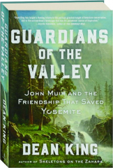 GUARDIANS OF THE VALLEY: John Muir and the Friendship That Saved Yosemite