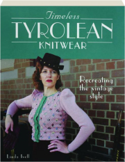 TIMELESS TYROLEAN KNITWEAR: Recreating the Vintage Style