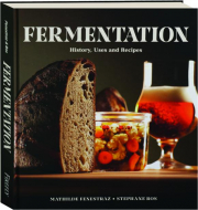 FERMENTATION: History, Uses and Recipes