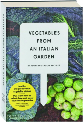 VEGETABLES FROM AN ITALIAN GARDEN: Season-by-Season Recipes
