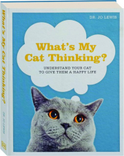 WHAT'S MY CAT THINKING? Understand Your Cat to Give Them a Happy Life