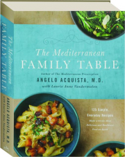 THE MEDITERRANEAN FAMILY TABLE: 125 Simple, Everyday Recipes Made with Most Delicious and Healthiest Food on Earth