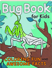 BUG BOOK FOR KIDS: Coloring Fun and Awesome Facts