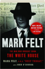 MARK FELT: The Man Who Brought Down the White House