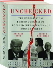 UNCHECKED: The Untold Story Behind Congress's Botched Impeachments of Donald Trump