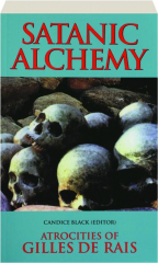 SATANIC ALCHEMY: Atrocities of Gilles de Rais