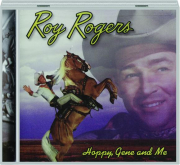ROY ROGERS: Hoppy, Gene and Me