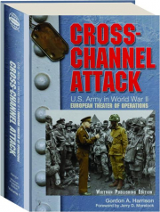 CROSS-CHANNEL ATTACK, VOLUME 1: U.S. Army in World War II