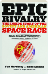 EPIC RIVALRY: The Inside Story of the Soviet and American Space Race
