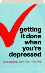 GETTING IT DONE WHEN YOU'RE DEPRESSED, SECOND EDITION: 50 Strategies for Keeping Your Life on Track