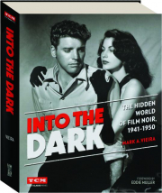INTO THE DARK: The Hidden World of Film Noir, 1941-1950