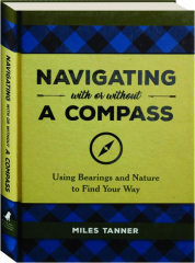 NAVIGATING WITH OR WITHOUT A COMPASS