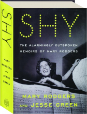 SHY: The Alarmingly Outspoken Memoirs of Mary Rodgers