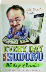 WILL SHORTZ PRESENTS EVERY DAY WITH SUDOKU: 365 Days of Puzzles