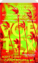THE VORTEX: A True Story of History's Deadliest Storm, an Unspeakable War, and Liberation