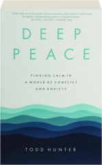 DEEP PEACE: Finding Calm in a World of Conflict and Anxiety